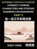 Link Chinese Character Strokes Numbers (Part 3)- Extremely Difficult Level Puzzles for Beginners, Test Series to Fast Learn Counting Strokes of Chinese Characters, Simplified Characters and Pinyin, Easy Lessons, Answers Link Chinese Character Strokes Numbers (Part 3)- Extremely Difficult Level Puzzles for Beginners, Test Series to Fast Learn Counting Strokes of Chinese Characters, Simplified Characters and Pinyin, Easy Lessons, Answers