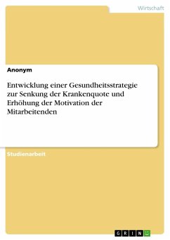 Entwicklung einer Gesundheitsstrategie zur Senkung der Krankenquote und Erhöhung der Motivation der Mitarbeitenden - Anonymous