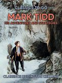Mark Tidd: His Adventures And Strategies (eBook, ePUB) Mark Tidd: His Adventures And Strategies (eBook, ePUB)
