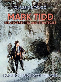 Mark Tidd: His Adventures And Strategies (eBook, ePUB) - Kelland, Clarence Budington