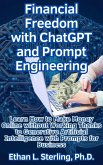Financial Freedom with ChatGPT and Prompt Engineering Learn How to Make Money Online without Working Thanks to Generative Artificial Intelligence with Prompts for Business (eBook, ePUB)