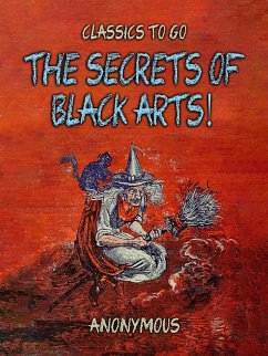 The Secrets Of Black Arts! (eBook, ePUB) - Anonymous