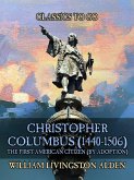 Christopher Columbus (1440-1506) The First American Citizen (by Adoption) (eBook, ePUB)