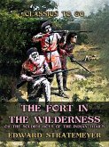 The Fort in the Wilderness, or The Soldier Boys of the Indian Trails (eBook, ePUB)