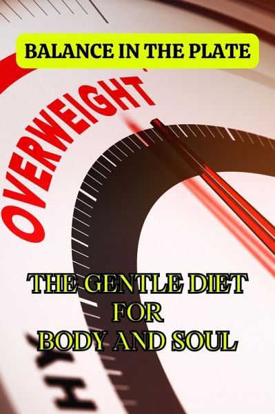 Balance in the plate: The gentle diet for body and soul (eBook, ePUB) Balance in the plate: The gentle diet for body and soul (eBook, ePUB)