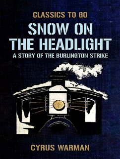 Cover Snow on the Headlight, A Story of the Burlington Strike (eBook, ePUB)