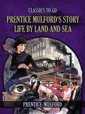 Prentice Mulford's Story Life By Land And Sea (eBook, ePUB) Prentice Mulford's Story Life By Land And Sea (eBook, ePUB)