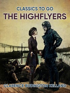 The Highflyers (eBook, ePUB) - Kelland, Clarence Budington