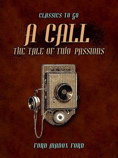 A Call The Tale of Two Passions (eBook, ePUB) - Ford, Ford Madox