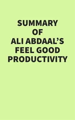 Cover Summary of Ali Abdaal's Feel Good Productivity (eBook, ePUB)