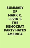 Summary of Mark R. Levin's The Democrat Party Hates America (eBook, ePUB)