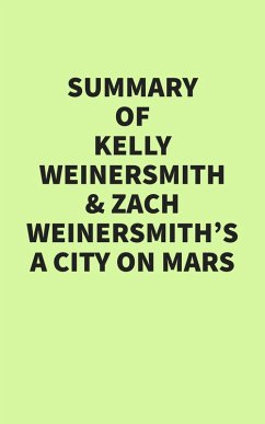 Summary of Kelly Weinersmith and Zach Weinersmith's A City on Mars (eBook, ePUB) - IRB Media