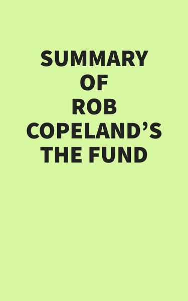 Summary of Rob Copeland's The Fund (eBook, ePUB) Summary of Rob Copeland's The Fund (eBook, ePUB)