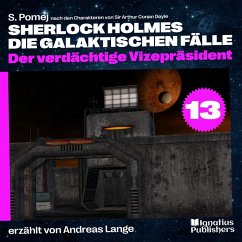 Der verdächtige Vizepräsident (Sherlock Holmes - Die galaktischen Fälle, Folge 13) (MP3-Download) - Doyle, Sir Arthur Conan; Pomej, S.