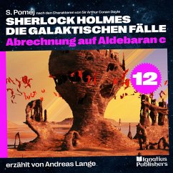 Abrechnung auf Aldebaran c (Sherlock Holmes - Die galaktischen Fälle, Folge 12) (MP3-Download) - Doyle, Sir Arthur Conan; Pomej, S.