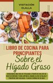 Libro de Cocina para Principiantes Sobre el Hígado Graso: Desbloquea una Vida de Vitalidad a Través de un Lote de Recetas Rápidas y para Limpiar el Hígado. Eleve su Salud, y Prospere con Facilidad (eBook, ePUB)