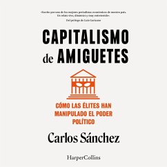 Capitalismo de amiguetes. Cómo las élites han manipulado el poder político (MP3-Download) - Sánchez, Carlos