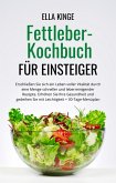 Fettleber-Kochbuch für Einsteiger: Erschließen Sie sich ein Leben voller Vitalität durch eine Menge schneller und leberreinigender Rezepte (eBook, ePUB)
