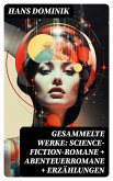 Gesammelte Werke: Science-Fiction-Romane + Abenteuerromane + Erzählungen (eBook, ePUB)