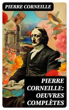 Pierre Corneille: Oeuvres complètes (eBook, ePUB) - Corneille, Pierre