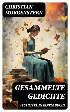 Gesammelte Gedichte (851 Titel in einem Buch) (eBook, ePUB) - Morgenstern, Christian