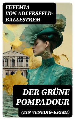 Der grüne Pompadour (Ein Venedig-Krimi) (eBook, ePUB) - von Adlersfeld-Ballestrem, Eufemia