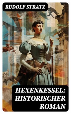 Hexenkessel: Historischer Roman (eBook, ePUB) - Stratz, Rudolf