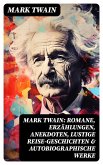 Mark Twain: Romane, Erzählungen, Anekdoten, Lustige Reise-Geschichten & Autobiographische Werke (eBook, ePUB)