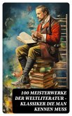 100 Meisterwerke der Weltliteratur - Klassiker die man kennen muss (eBook, ePUB)
