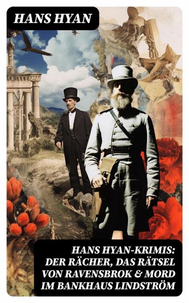 Hans Hyan-Krimis: Der Rächer, Das Rätsel von Ravensbrok & Mord im Bankhaus Lindström (eBook, ePUB) Hans Hyan-Krimis: Der Rächer, Das Rätsel von Ravensbrok & Mord im Bankhaus Lindström (eBook, ePUB)