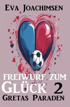 Gretas Paraden: Freiwurf zum Glück 2 (eBook, ePUB) - Joachimsen, Eva