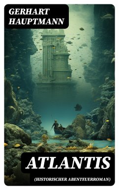 ATLANTIS (Historischer Abenteuerroman) (eBook, ePUB) - Hauptmann, Gerhart