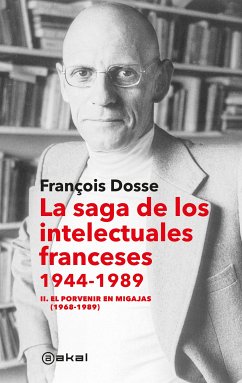 La saga de los intelectuales franceses II. El porvenir en migajas (1968-1989) (eBook, ePUB) - Dosse, François