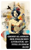 Große Klassiker der englischen Literatur: 40+ Titel in einem Band (eBook, ePUB)