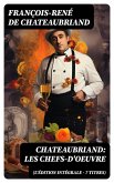 Chateaubriand: Les chefs-d'oeuvre (L'édition intégrale - 7 titres) (eBook, ePUB)