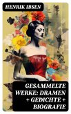 Gesammelte Werke: Dramen + Gedichte + Biografie (eBook, ePUB)