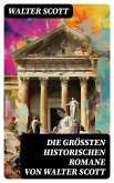 Die größten historischen Romane von Walter Scott (eBook, ePUB)