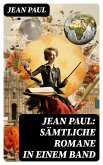 Jean Paul: Sämtliche Romane in einem Band (eBook, ePUB)