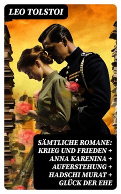 Cover Sämtliche Romane: Krieg und Frieden + Anna Karenina + Auferstehung + Hadschi Murat + Glück der Ehe (eBook, ePUB)