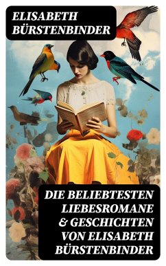 Die beliebtesten Liebesromane & Geschichten von Elisabeth Bürstenbinder (eBook, ePUB) - Bürstenbinder, Elisabeth