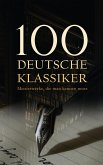 100 Deutsche Klassiker - Meisterwerke, die man kennen muss (eBook, ePUB)
