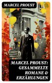 Marcel Proust: Gesammelte Romane & Erzählungen (eBook, ePUB)