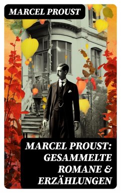 Marcel Proust: Gesammelte Romane & Erzählungen (eBook, ePUB) - Proust, Marcel