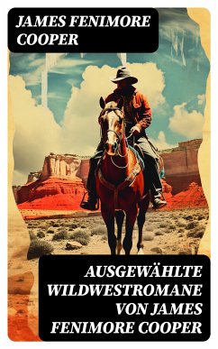 Ausgewählte Wildwestromane von James Fenimore Cooper (eBook, ePUB) - Cooper, James Fenimore