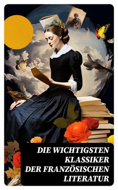 Die wichtigsten Klassiker der französischen Literatur (eBook, ePUB) - Stendhal; Verne, Jules; Flaubert, Gustave; Balzac, Honoré de; France, Anatole; Hugo, Victor; Daudet, Alphonse; Maupassant, Guy de; Rostand, Edmond; Dumas, Alexandre; Rabelais, François; Sand, George; Proust, Marcel; de Musset, Alfred; Baudelaire, Charles; Diderot, Denis; Corneille, Pierre; Voltaire; Huysmans, Joris-Karl; Giraudoux, Jean; de Sade, Marquis; Rousseau, Jean Jacques; Zola, Emile; de Beaumarchais, Pierre; de Laclos, Pierre Ambroise Choderlos; de La Fayette, Marie-Madeleine; Prévost