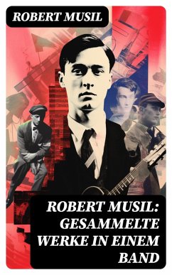 Robert Musil: Gesammelte Werke in einem Band (eBook, ePUB) - Musil, Robert