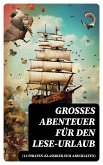 Großes Abenteuer für den Lese-Urlaub (15 Piraten-Klassiker zum Abschalten) (eBook, ePUB)