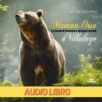 MAMMA ORSA: La favola di Amarena e dei suoi cuccioli a Villalago (MP3-Download)