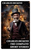 CHARLES DICKENS - The Complete Short Stories (eBook, ePUB)