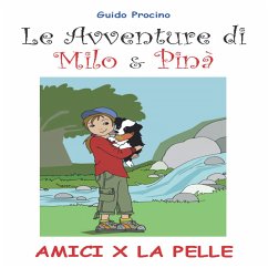 Le Avventure di Milo & Pinà. Amici per la pelle (MP3-Download) - Procino, Guido